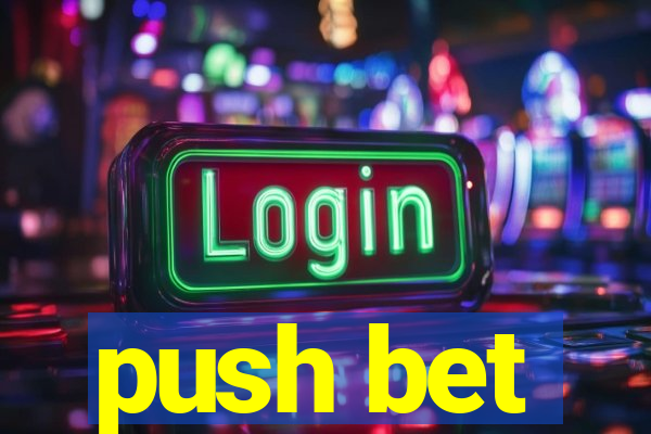 push bet